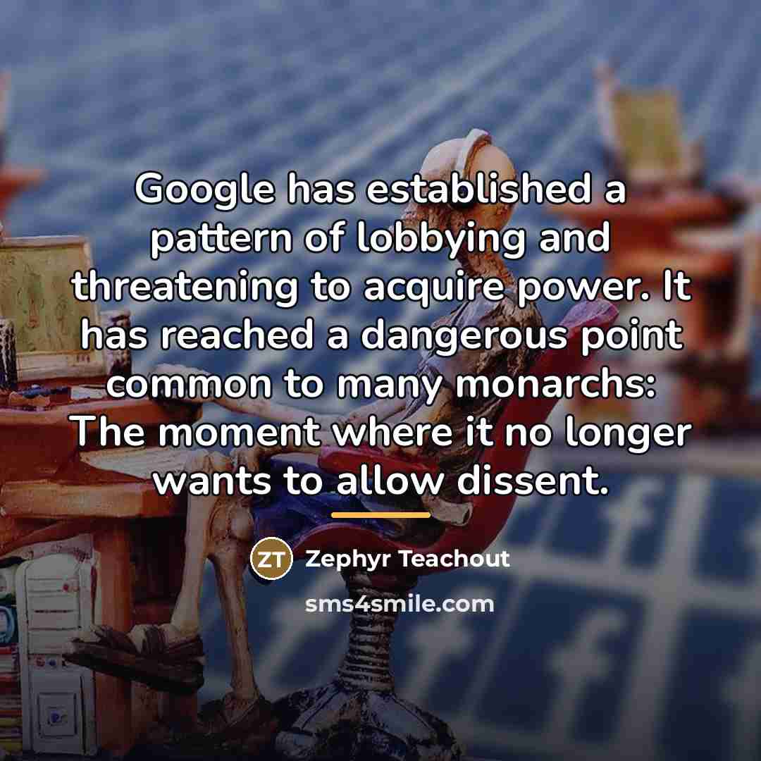 “Google has established a pattern of lobbying and threatening to…” quote by Zephyr Teachout