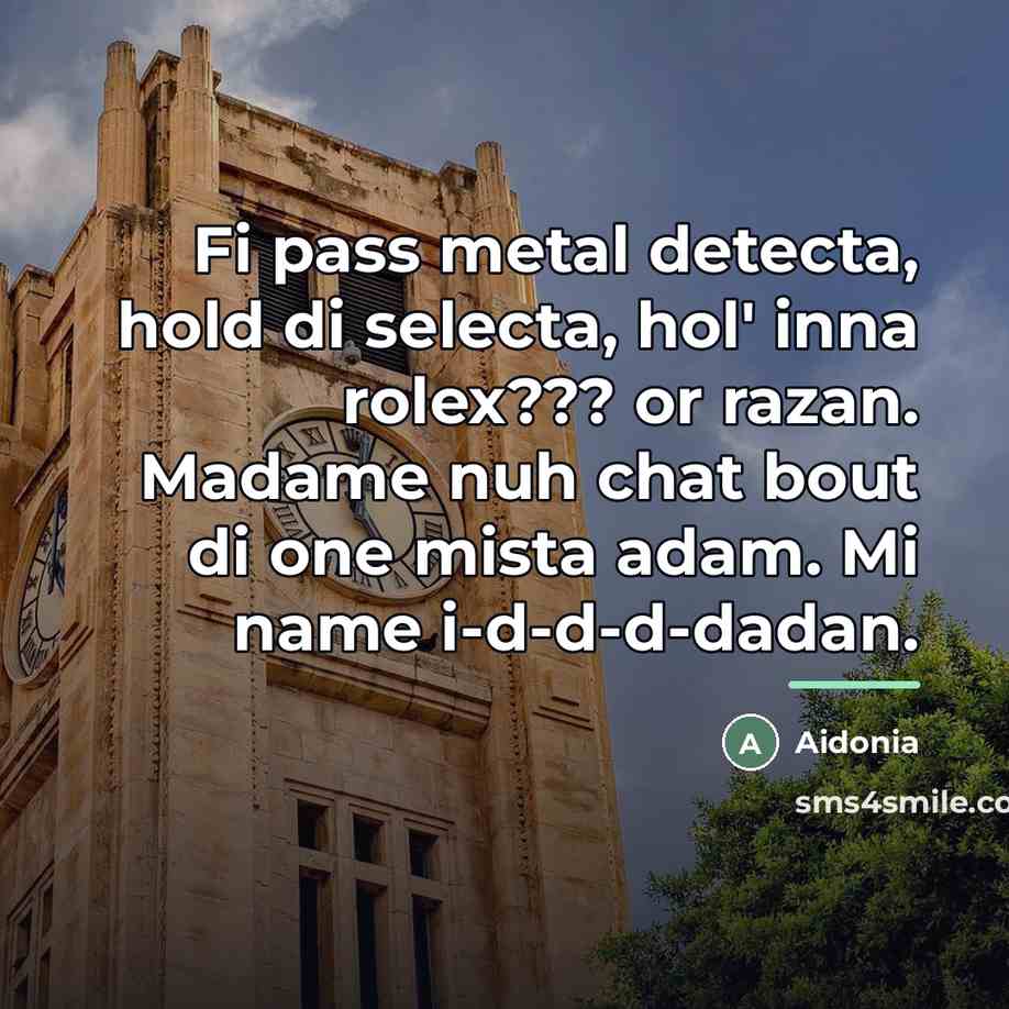 “Fi pass metal detecta, hold di selecta, hol' inna rolex???…” quote by Aidonia