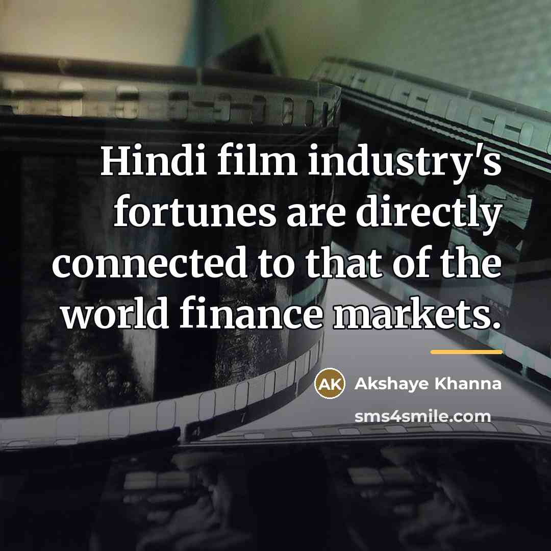 “Hindi film industry's fortunes are directly connected to that of…” quote by Akshaye Khanna