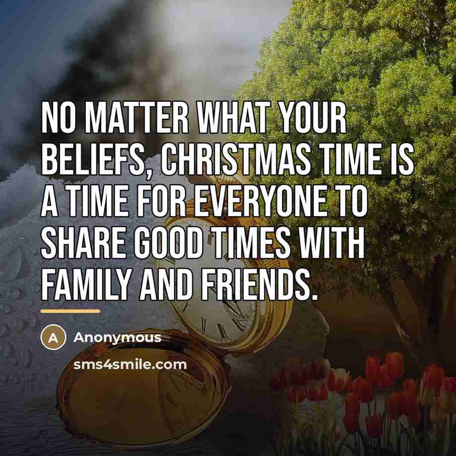 “No matter what your beliefs, Christmas Time is a time…” quote by Anonymous