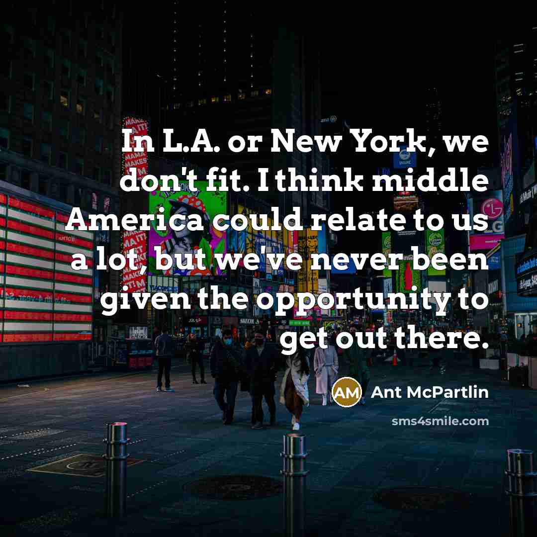 “In L.A. or New York, we don't fit. I think…” quote by Ant McPartlin