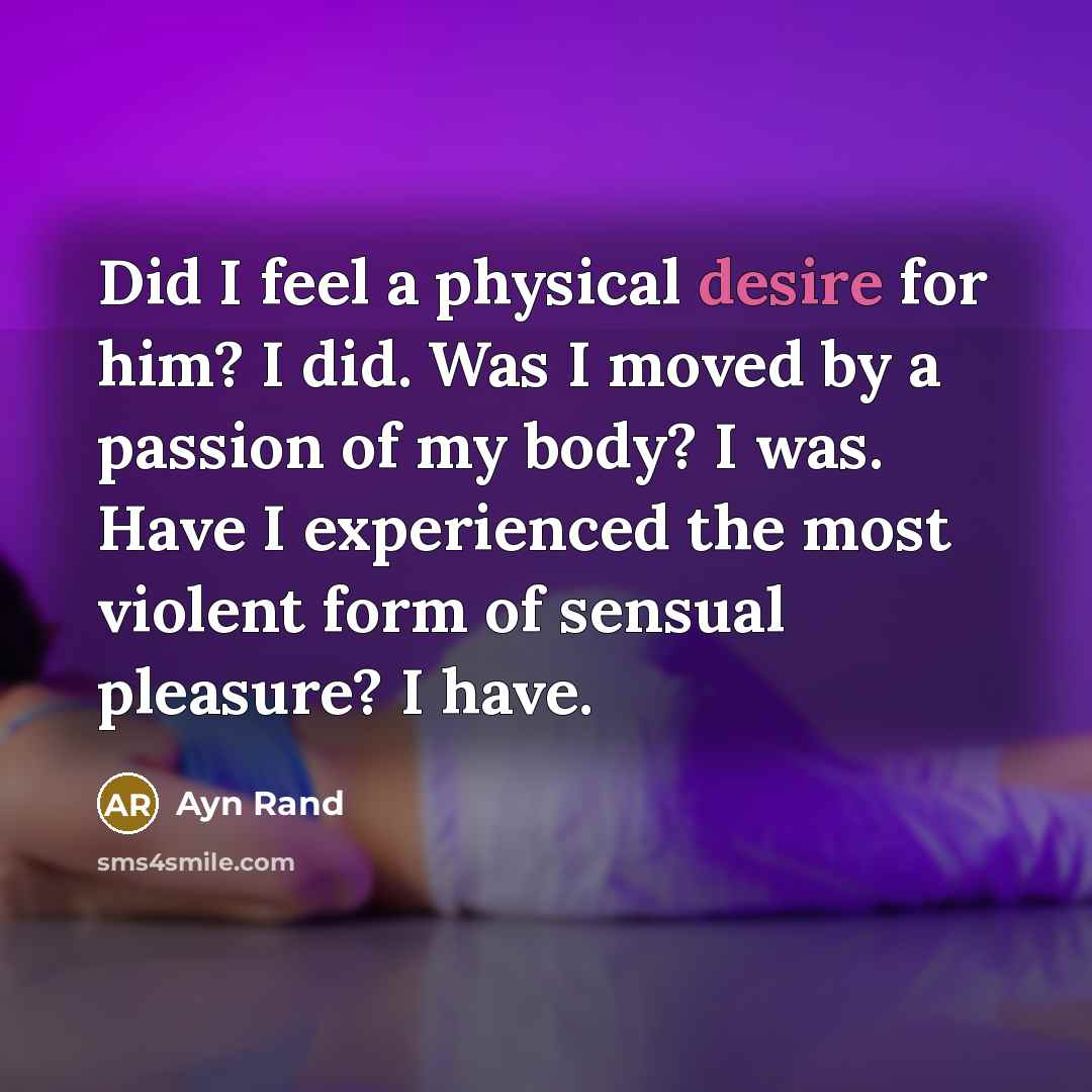 “Did I feel a physical desire for him? I did.…” quote by Ayn Rand