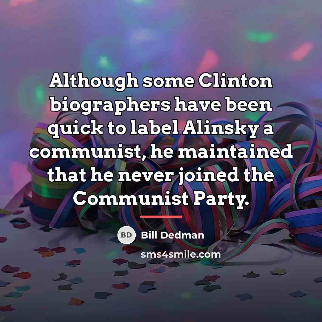“Although some Clinton biographers have been quick to label Alinsky…” quote by Bill Dedman