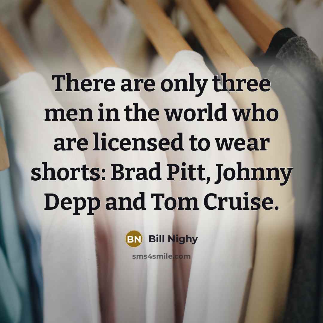 “There are only three men in the world who are…” quote by Bill Nighy