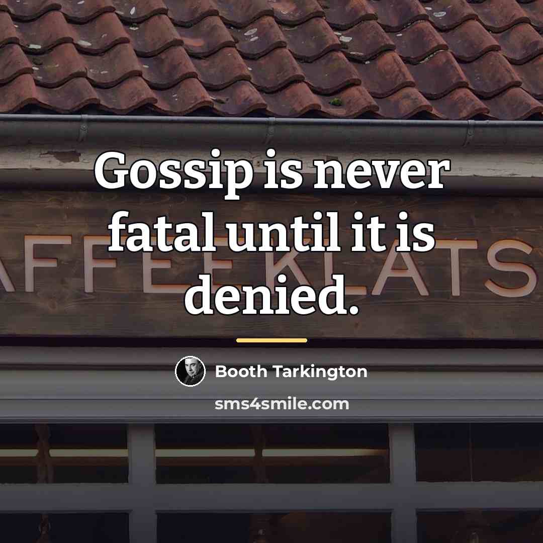 “Gossip is never fatal until it is denied.…” quote by Booth Tarkington