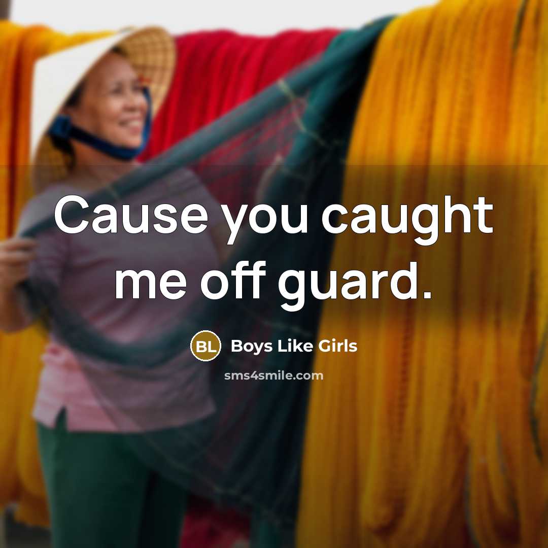 “Cause you caught me off guard.” quote by Boys Like Girls