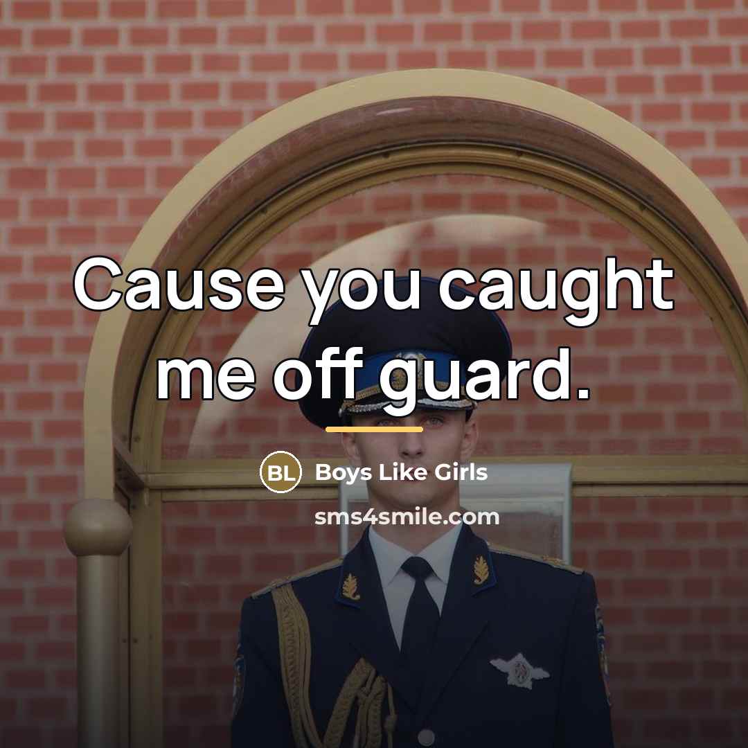 “Cause you caught me off guard.…” quote by Boys Like Girls