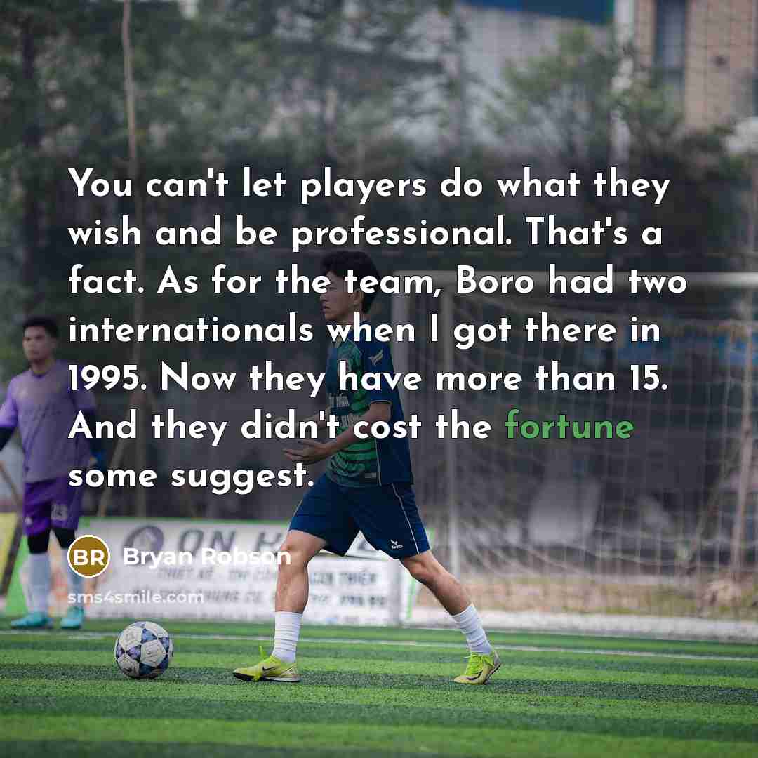 “You can't let players do what they wish and be…” quote by Bryan Robson