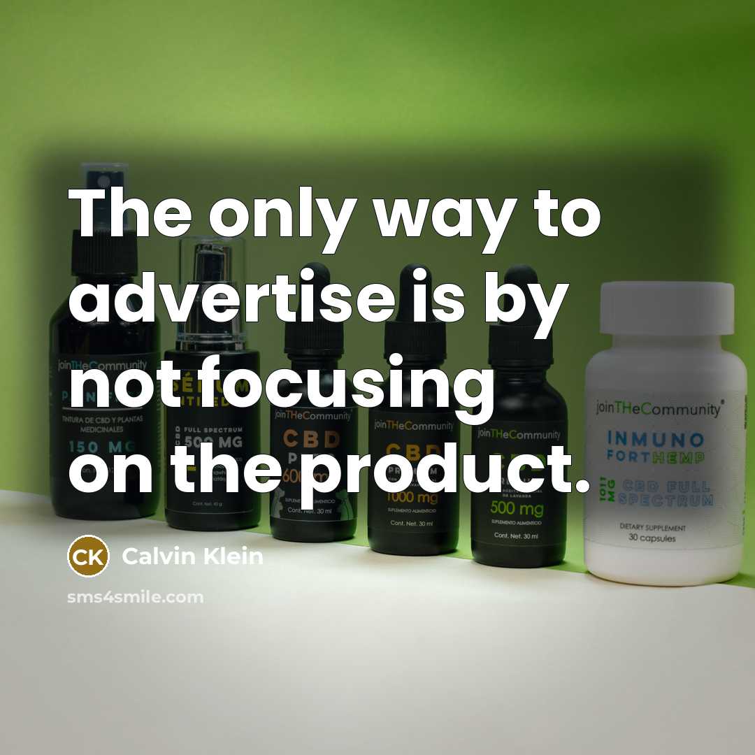 “The only way to advertise is by not focusing on…” quote by Calvin Klein
