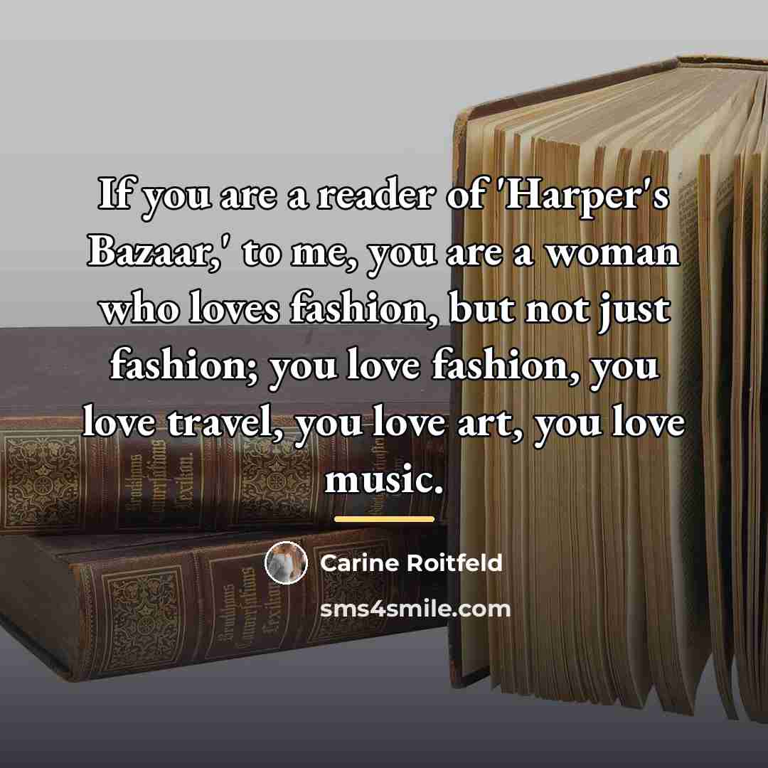 “If you are a reader of 'Harper's Bazaar,' to me,…” quote by Carine Roitfeld