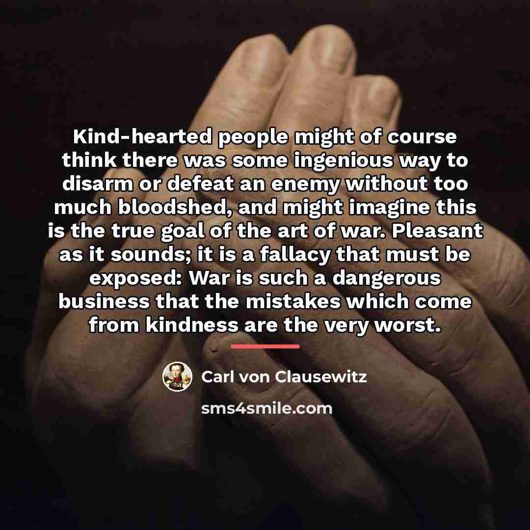 “Kind-hearted people might of course think there was some ingenious…” quote by Carl von Clausewitz