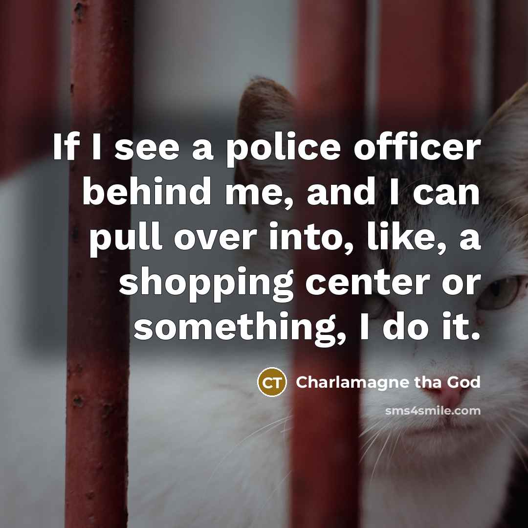 “If I see a police officer behind me, and I…” quote by Charlamagne tha God