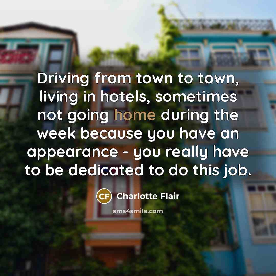 “Driving from town to town, living in hotels, sometimes not…” quote by Charlotte Flair