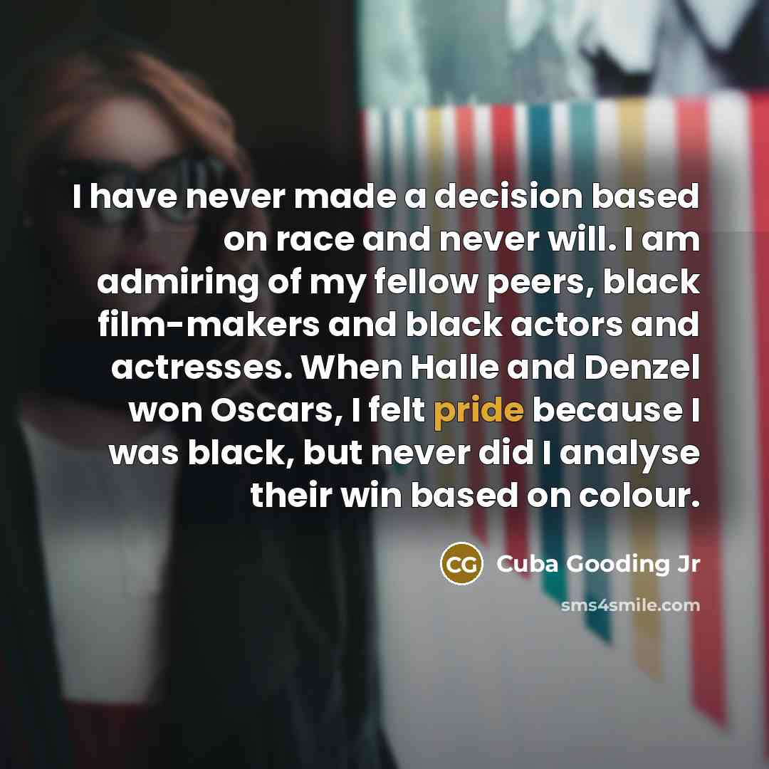 “I have never made a decision based on race and…” quote by Cuba Gooding Jr