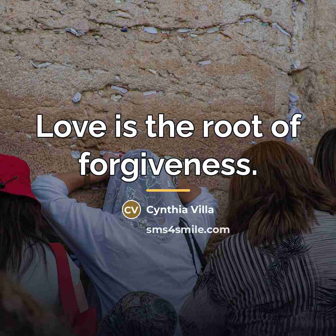 “Love is the root of forgiveness.…” quote by Cynthia Villa