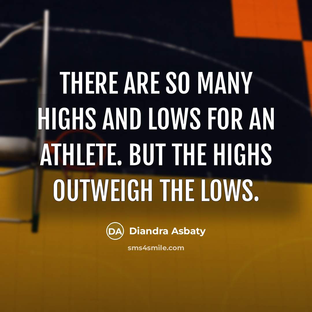 “There are so many highs and lows for an athlete.…” quote by Diandra Asbaty