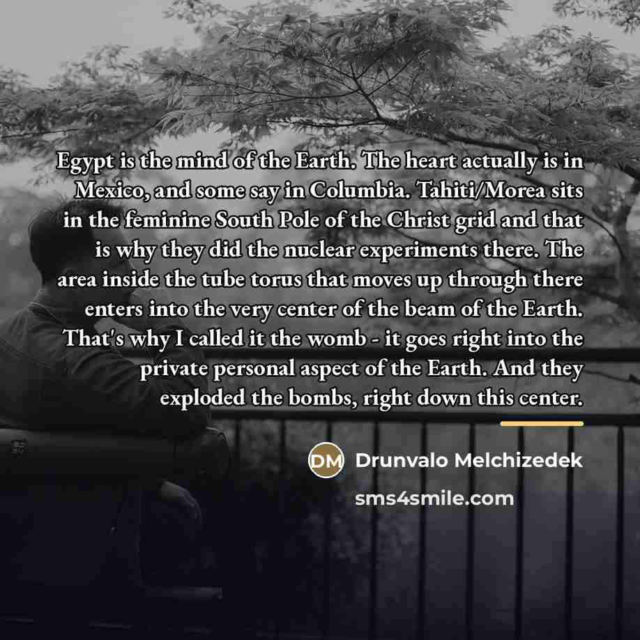 “Egypt is the mind of the Earth. The heart actually…” quote by Drunvalo Melchizedek