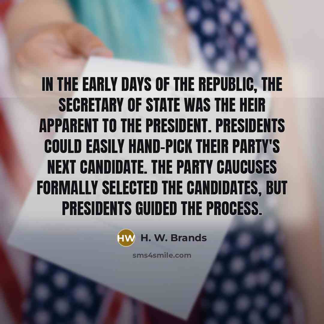 “In the early days of the republic, the secretary of…” quote by H. W. Brands