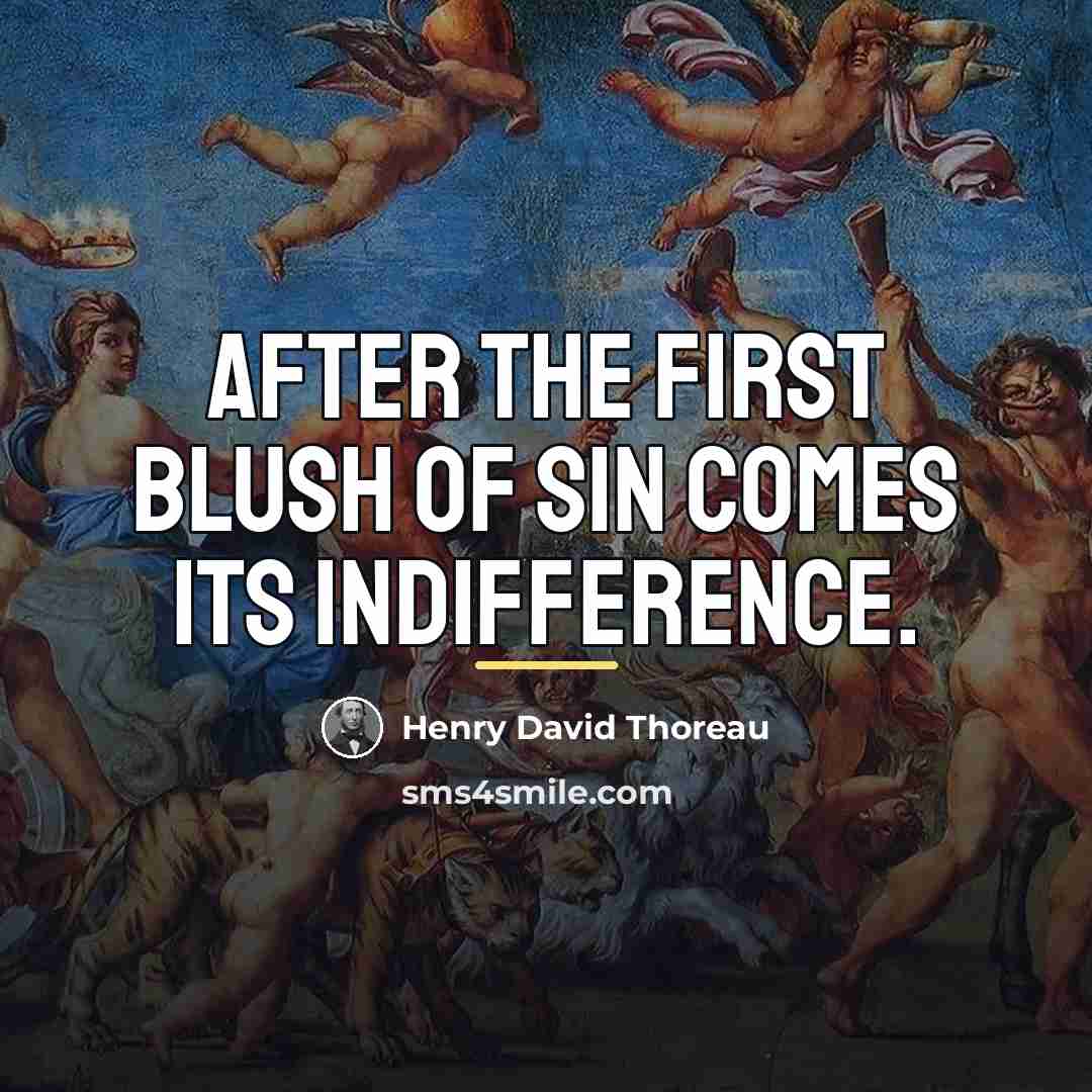 “After the first blush of sin comes its indifference.…” quote by Henry David Thoreau