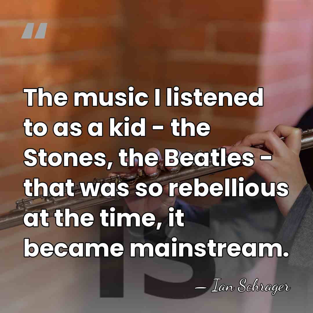 The music I listened to as a kid - the Stones, the&hellip; - Ian Schrager