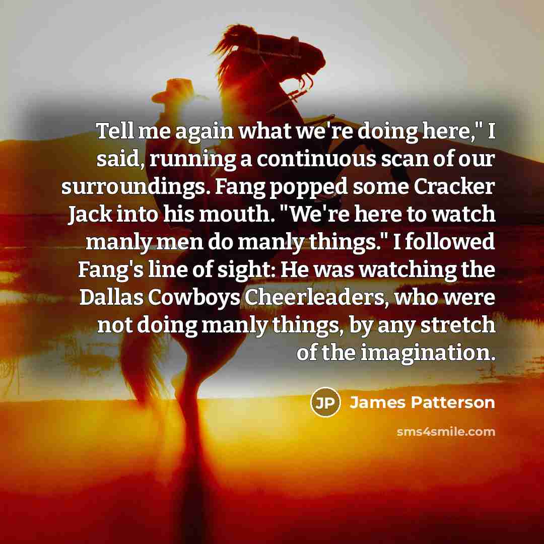 “Tell me again what we're doing here," I said, running…” quote by James Patterson