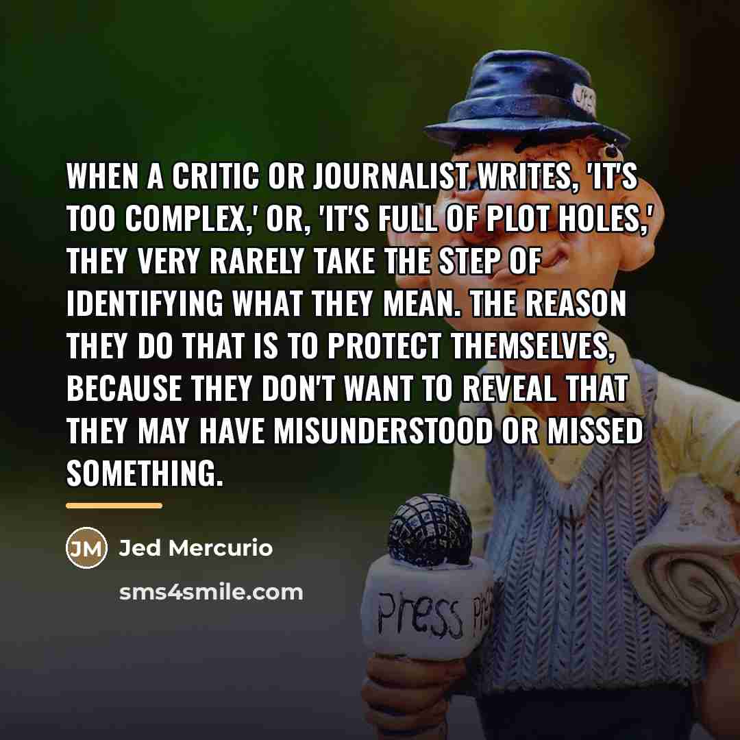 “When a critic or journalist writes, 'It's too complex,' or,…” quote by Jed Mercurio