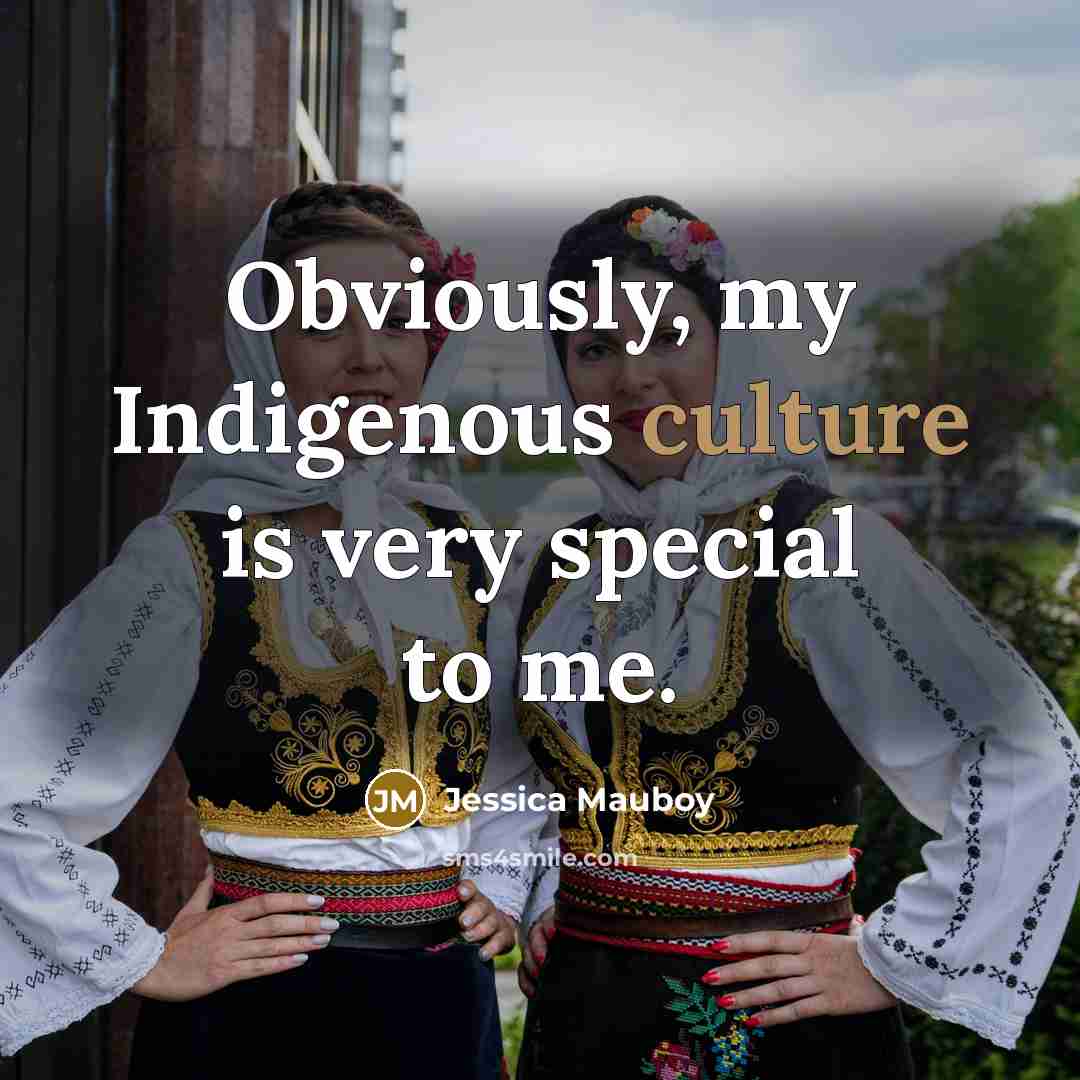 “Obviously, my Indigenous culture is very special to me.…” quote by Jessica Mauboy