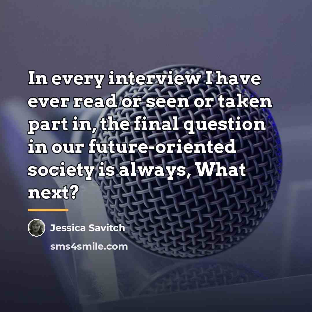 “In every interview I have ever read or seen or…” quote by Jessica Savitch
