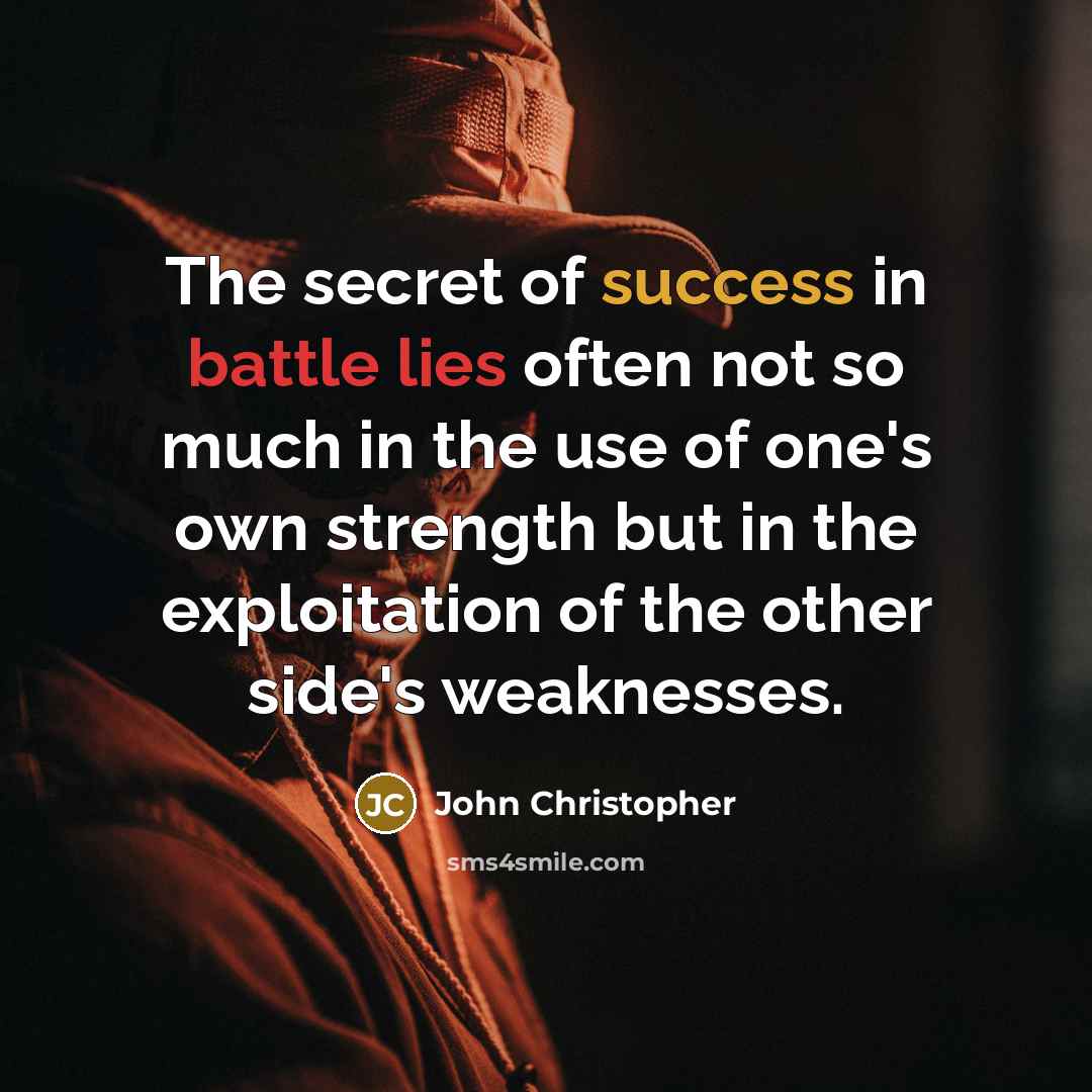 “The secret of success in battle lies often not so…” quote by John Christopher