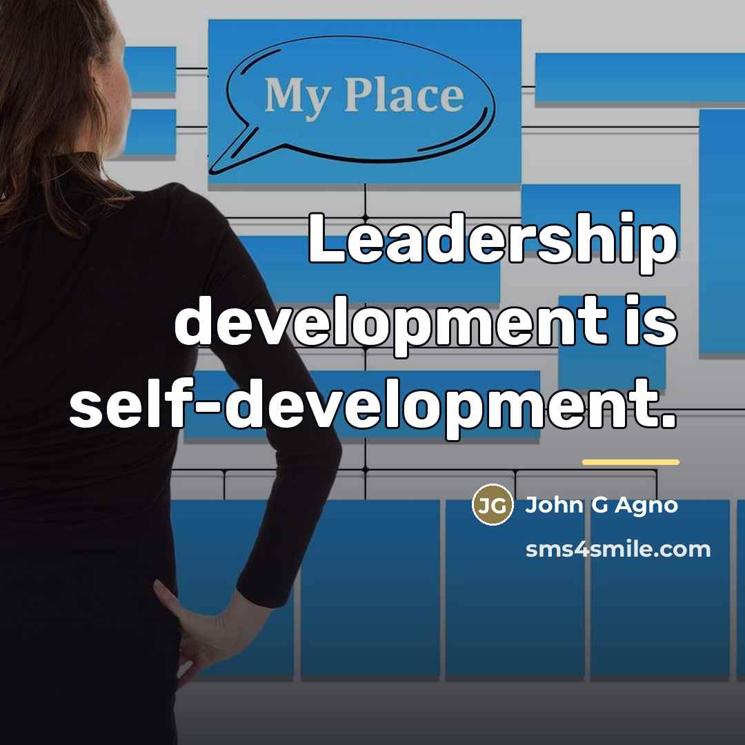“Leadership development is self-development.…” quote by John G Agno