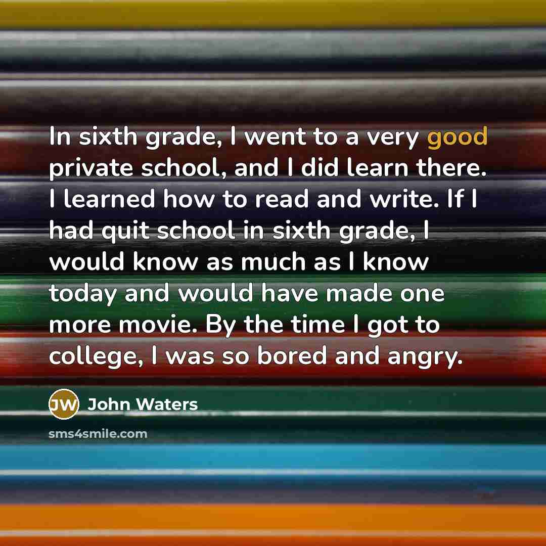 “In sixth grade, I went to a very good private…” quote by John Waters