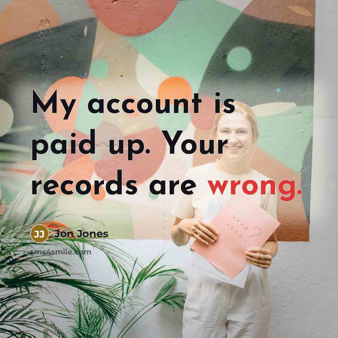 “My account is paid up. Your records are wrong.…” quote by Jon Jones
