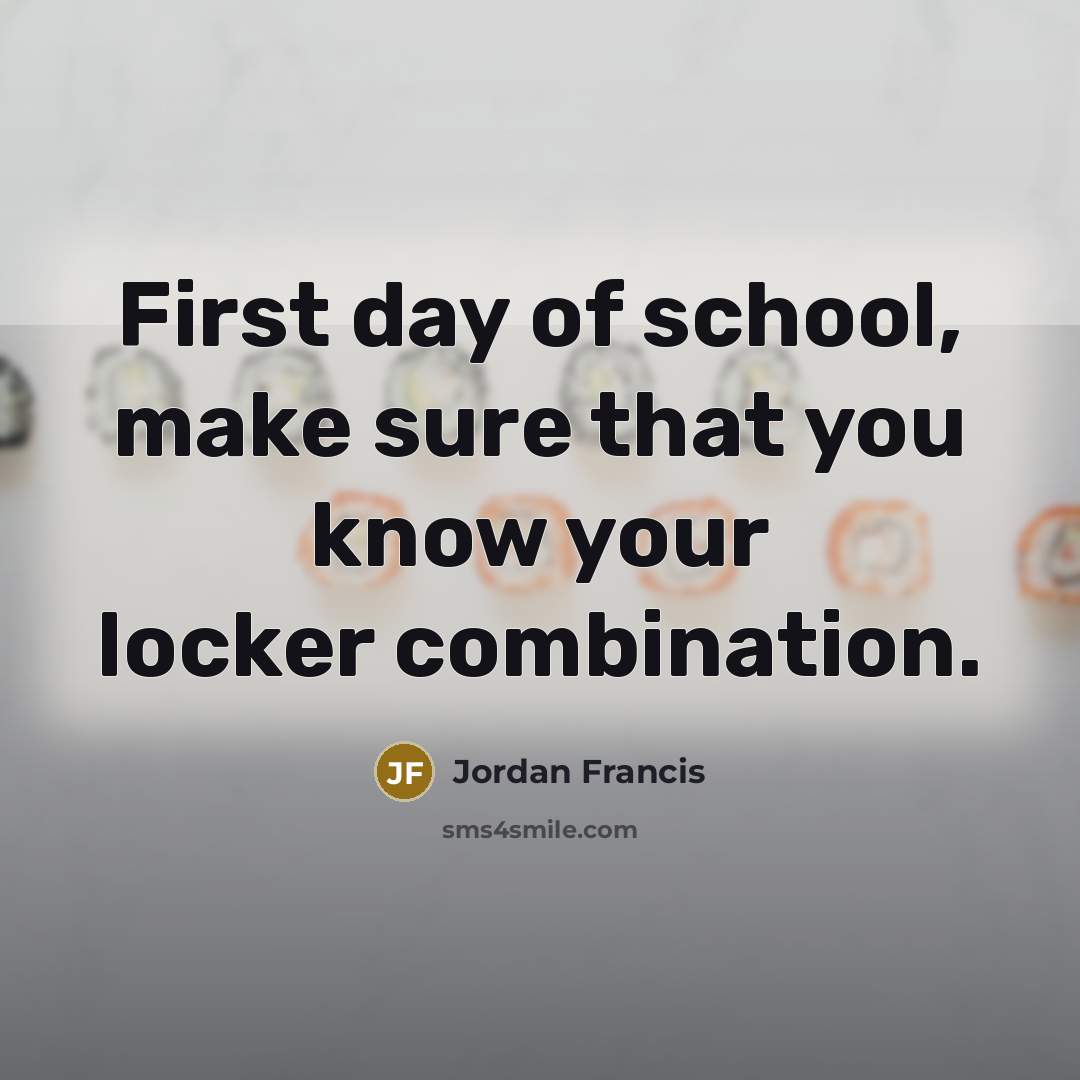 “First day of school, make sure that you know your…” quote by Jordan Francis