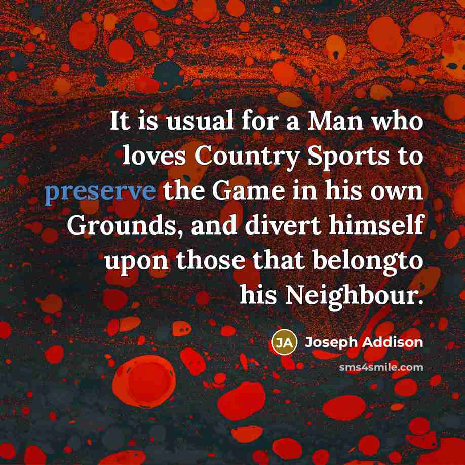 “It is usual for a Man who loves Country Sports…” quote by Joseph Addison