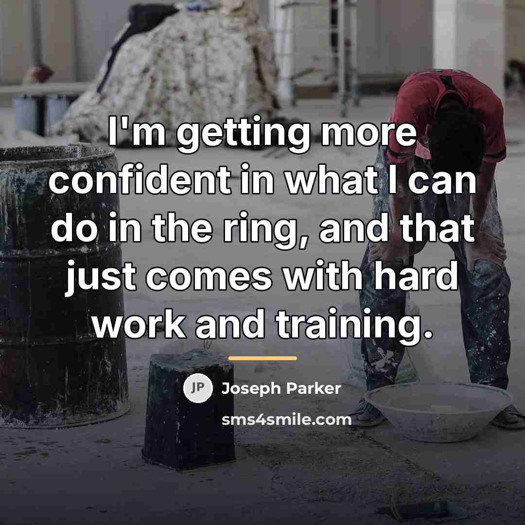 “I'm getting more confident in what I can do in…” quote by Joseph Parker