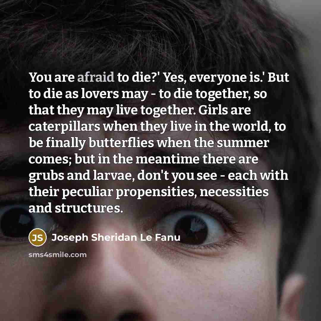 “You are afraid to die?' Yes, everyone is.' But to…” quote by Joseph Sheridan Le Fanu