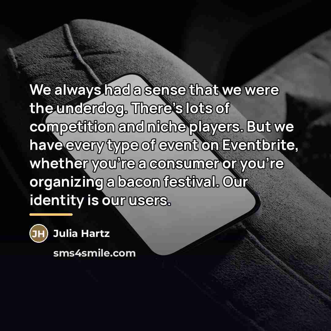 “We always had a sense that we were the underdog.…” quote by Julia Hartz