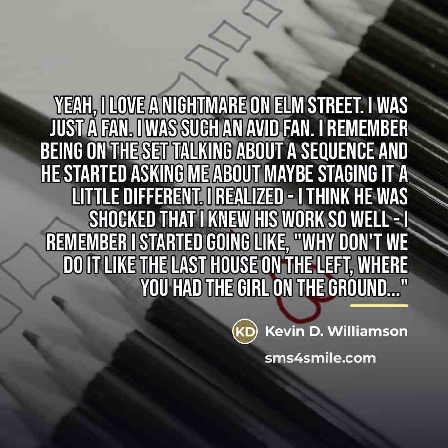 “Yeah, I love A Nightmare on Elm Street. I was…” quote by Kevin D. Williamson