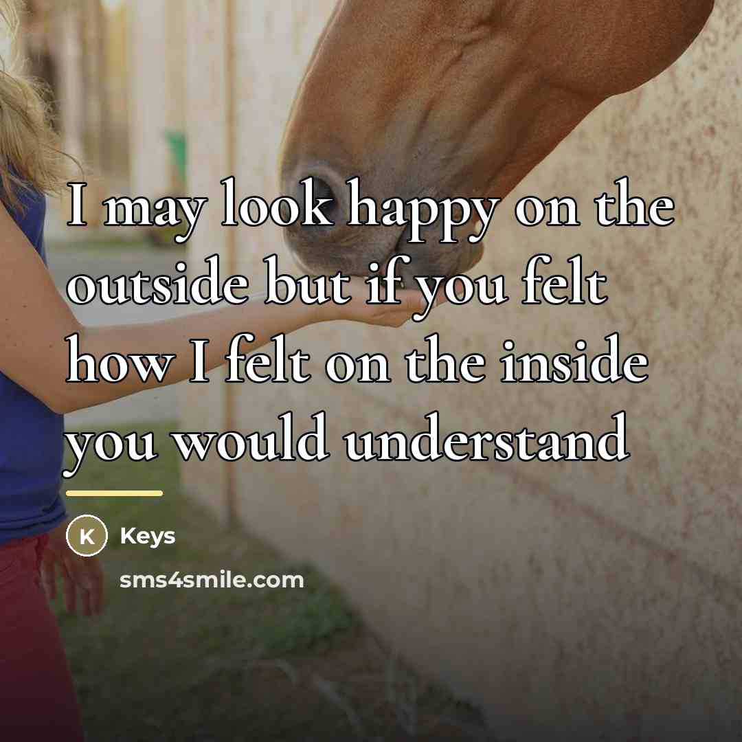 “I may look happy on the outside but if you…” quote by Keys