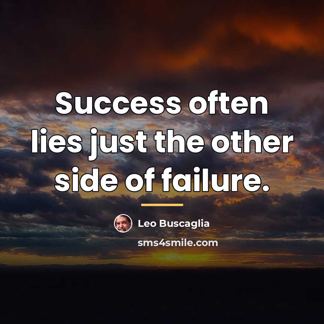 “Success often lies just the other side of failure.…” quote by Leo Buscaglia