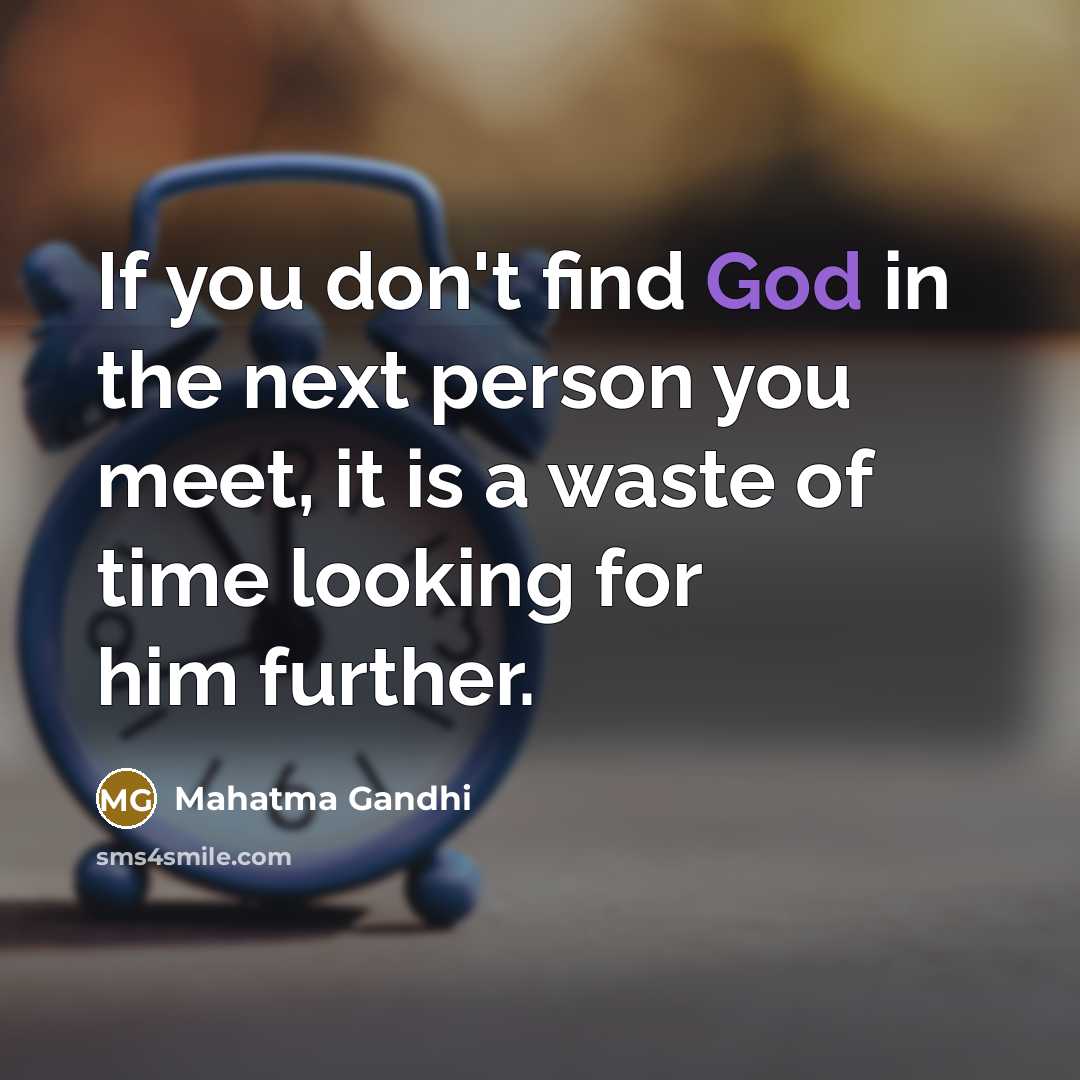 “If you don't find God in the next person you…” quote by Mahatma Gandhi