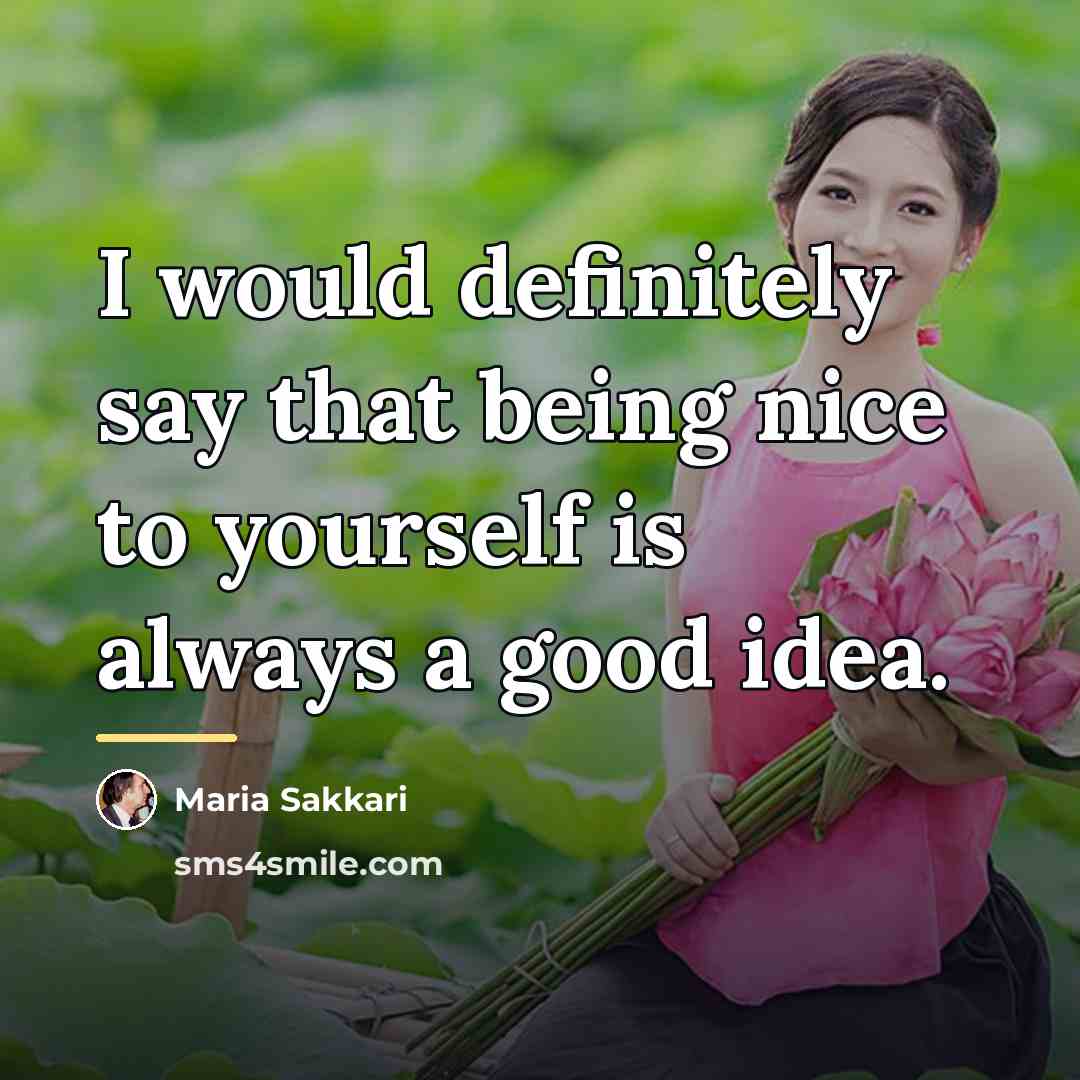 “I would definitely say that being nice to yourself is…” quote by Maria Sakkari