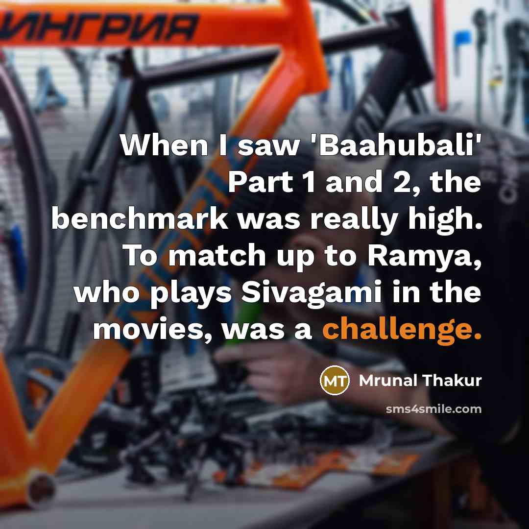 “When I saw 'Baahubali' Part 1 and 2, the benchmark…” quote by Mrunal Thakur