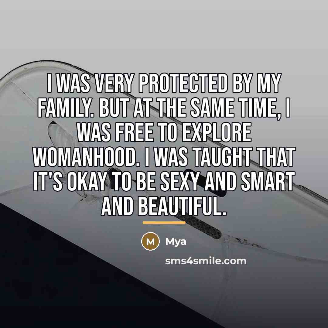 “I was very protected by my family. But at the…” quote by Mya