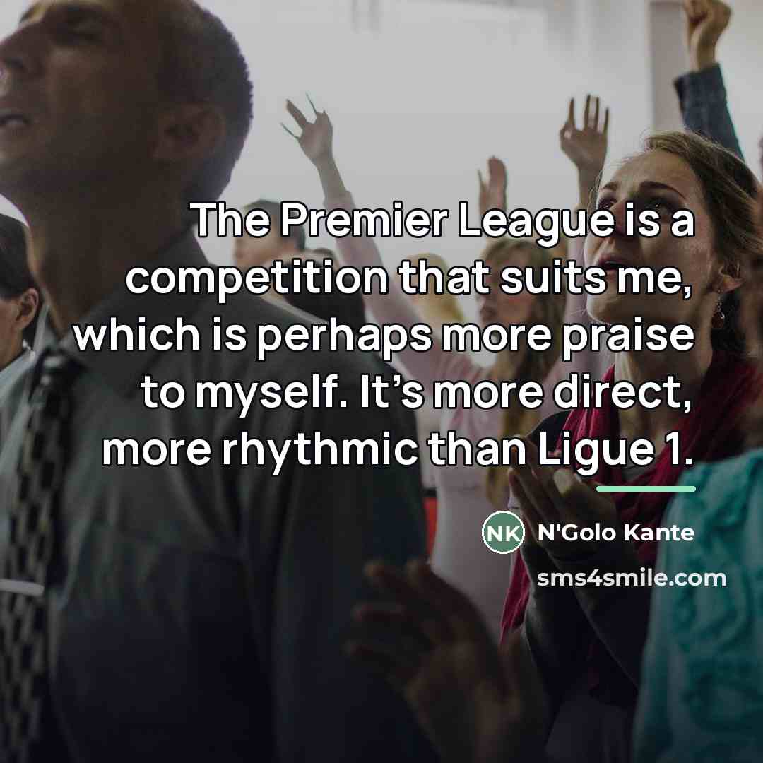 “The Premier League is a competition that suits me, which…” quote by N'Golo Kante