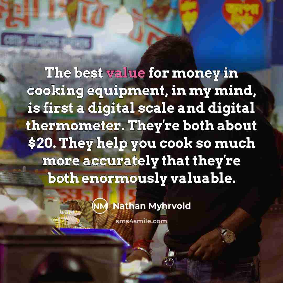 “The best value for money in cooking equipment, in my…” quote by Nathan Myhrvold