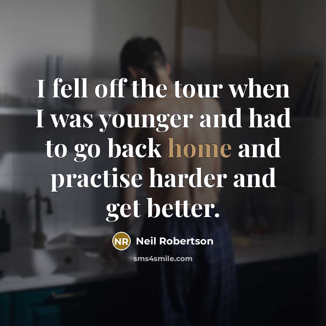 “I fell off the tour when I was younger and…” quote by Neil Robertson