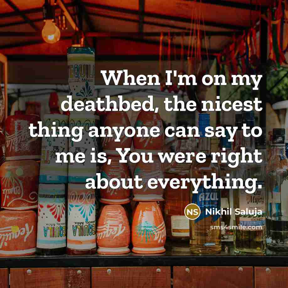 “When I'm on my deathbed, the nicest thing anyone can…” quote by Nikhil Saluja