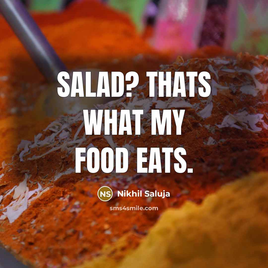 “Salad? Thats what my food eats.…” quote by Nikhil Saluja