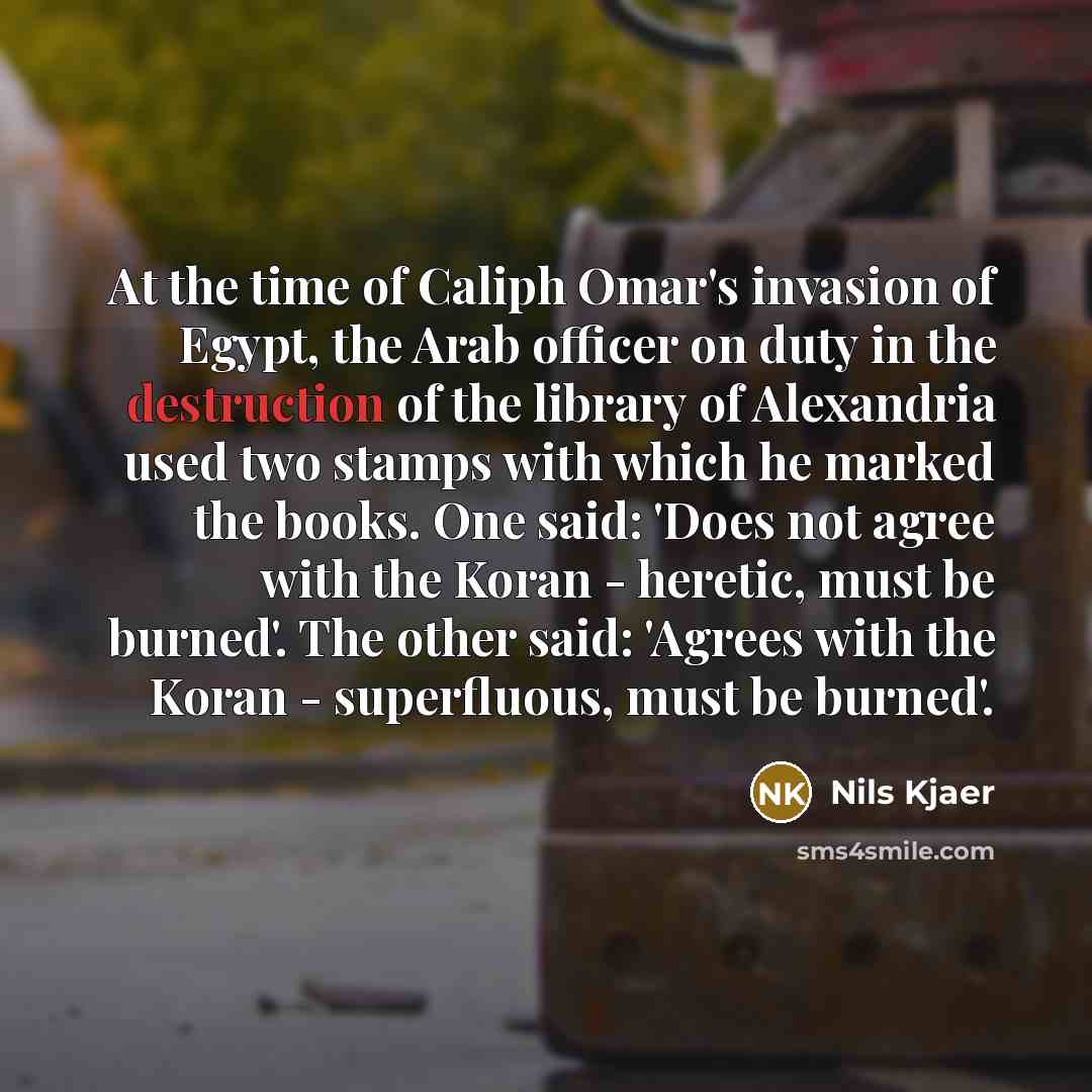 “At the time of Caliph Omar's invasion of Egypt, the…” quote by Nils Kjaer
